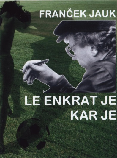 francek jauk le enkrat je